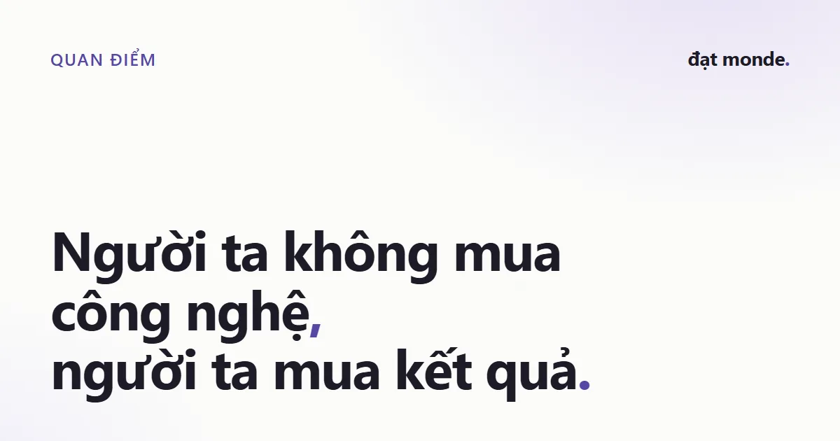 Poster chữ: Người ta không mua công nghệ, người ta mua kết quả